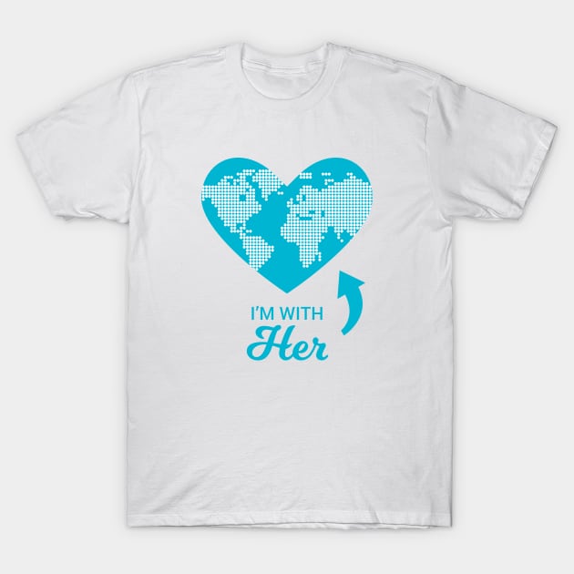 I'm With Her Earth Day T-Shirt by creativecurly